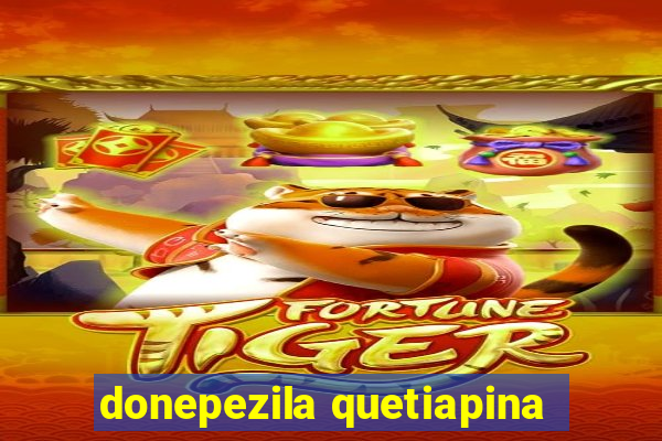 donepezila quetiapina